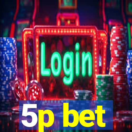 5p bet